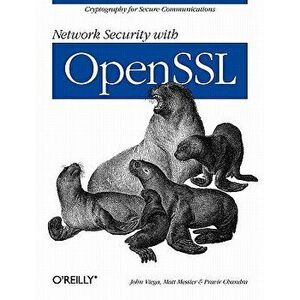 Network Security with Openssl: Cryptography for Secure Communications, Paperback - John Viega imagine