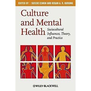 Culture and Mental Health: Sociocultural Influences, Theory, and Practice, Paperback - Sussie Eshun imagine