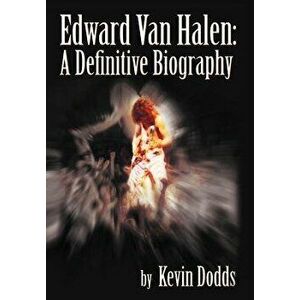 Edward Van Halen: A Definitive Biography, Hardcover - Kevin Dodds imagine