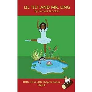Lil Tilt And Mr. Ling Chapter Book: Systematic Decodable Books Help Developing Readers, including Those with Dyslexia, Learn to Read with Phonics, Pap imagine