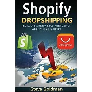 Shopify: Easily Double Your Income with Dropshipping on Shopify!, Paperback - Steve Goldman imagine