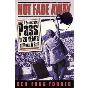 Not Fade Away, Paperback - Ben Fong-Torres imagine