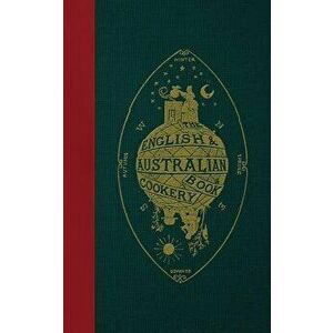 The English & Australian Cookery Book: Cookery for the Many, as Well as the Upper Ten Thousand, Paperback - An Australian Aristologist imagine