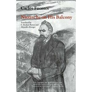 Nietzsche on His Balcony, Paperback - Carlos Fuentes imagine