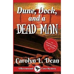 Dune, Dock and a Dead Man: A Ravenwood Cove Cozy Mystery, Paperback - Carolyn L. Dean imagine