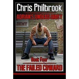 The Failed Coward: Adrian's Undead Diary Book Four, Paperback - Chris Philbrook imagine