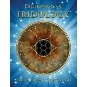 Dictionary of Iridology, Paperback - Farida Sharan imagine