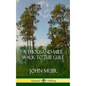 A Thousand-Mile Walk to the Gulf (Hardcover) - John Muir imagine