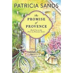 The Promise of Provence, Paperback - Patricia Sands imagine