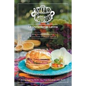 qu Comer ? La Dieta Renal Latina: Ricas Recetas Latinas Para El Paciente Renal y Su Familia - Rocio Garcia imagine