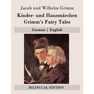 Kinder- Und Hausm rchen / Grimm's Fairy Tales: German English, Paperback - Jacob Grimm imagine