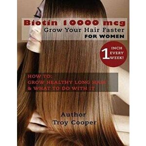 Biotin 10000 McG: Grow Your Hair Faster, Paperback - Troy Cooper imagine
