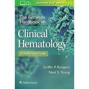 Bethesda Handbook of Clinical Hematology, Paperback - Griffin P. Rodgers imagine
