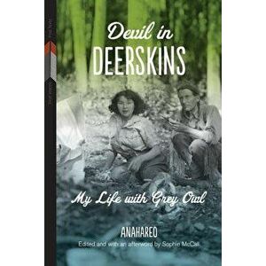 Devil in Deerskins: My Life with Grey Owl, Paperback - Anahareo imagine
