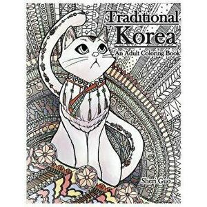 Traditional Korea: An Adult Coloring Book - MS Sheri y. Guo imagine