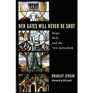 Her Gates Will Never Be Shut, Hardcover - Bradley Jersak imagine