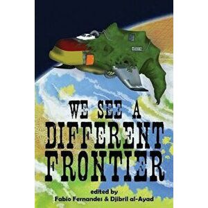 We See a Different Frontier: A Postcolonial Speculative Fiction Anthology, Paperback - Fabio Fernandes imagine