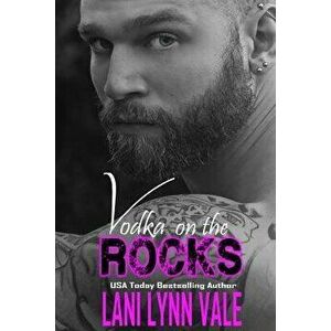 Vodka on the Rocks, Paperback - Lani Lynn Vale imagine