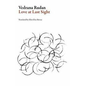 Love at Last Sight, Paperback - Vedrana Rudan imagine