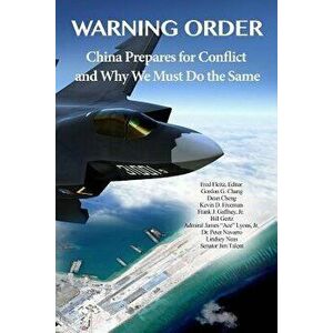 Warning Order: China Prepares for Conflict, and Why We Must Do the Same, Paperback - Fred Fleitz imagine