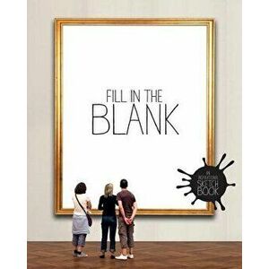 Fill in the Blank: An Inspirational Sketchbook - Vahram Muratyan imagine