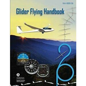 Glider Flying Handbook, Paperback - U. S. Department of Transportation imagine