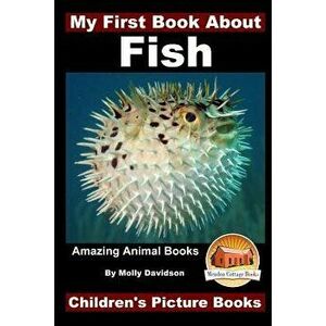 My First Book about Fish - Amazing Animal Books - Children's Picture Books - Molly Davidson imagine