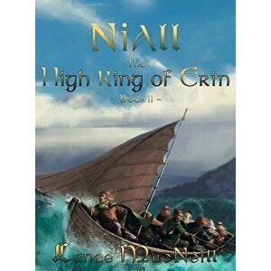Niall the High King of Erin: Book II, Hardcover - Lance J. MacNeill imagine
