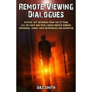 Remote Viewing Dialogues: Psychic Spy Veterans from the 23 Year, U.S. Military and Intelligence Remote Viewing Programs, Share Their Experiences - Daz imagine