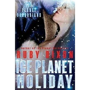 Ice Planet Holiday: An Ice Planet Barbarians Novella, Paperback - Ruby Dixon imagine