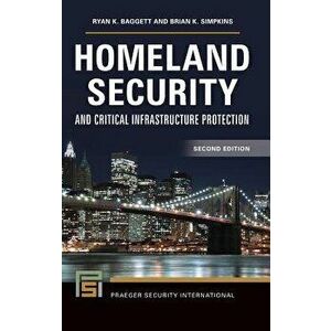 Homeland Security and Critical Infrastructure Protection, 2nd Edition - Ryan K. Baggett imagine