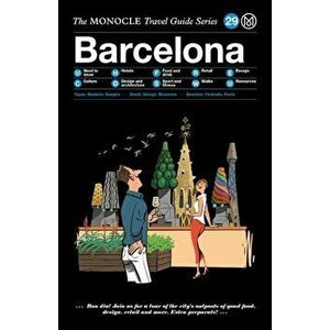 The Monocle Travel Guide to Barcelona: The Monocle Travel Guide Series, Hardcover - Tyler Brule imagine