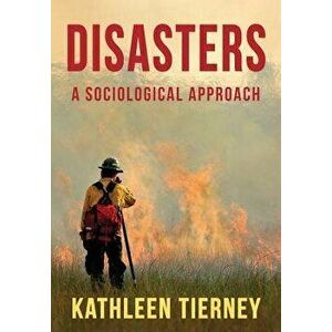 Disasters: A Sociological Approach, Paperback - Kathleen Tierney imagine