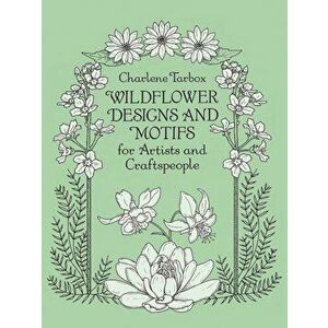 Wildflower Designs and Motifs for Artists and Craftspeople, Paperback - Charlene Tarbox imagine