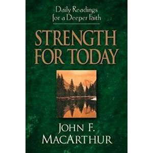 Strength for Today, Paperback - John MacArthur imagine