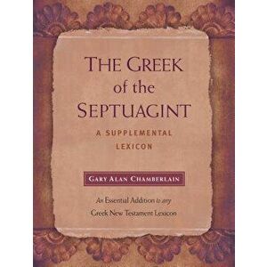 The Greek of the Septuagint: A Supplemental Lexicon, Hardcover - Gary Alan Chamberlain imagine