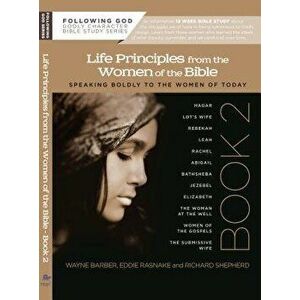 Learning Life Principles from the Women of the Bible: Book Two, Paperback - Wayne Barber imagine