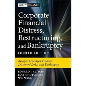 Corporate Financial Distress, Restructuring, and Bankruptcy: Analyze Leveraged Finance, Distressed Debt, and Bankruptcy, Hardcover - Edward I. Altman imagine