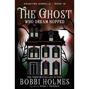 The Ghost Who Dream Hopped, Paperback - Bobbi Holmes imagine