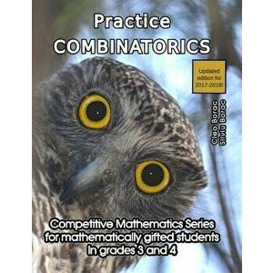 Practice Combinatorics: Level 2 (Ages 9 to 11), Paperback - Cleo Borac imagine