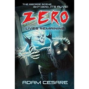 Zero Lives Remaining: A Haunted Arcade Story, Paperback - Adam Cesare imagine