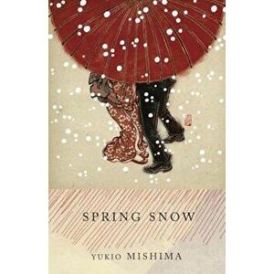 Spring Snow: The Sea of Fertility, 1, Paperback - Yukio Mishima imagine