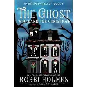 The Ghost Who Came for Christmas, Paperback - Bobbi Holmes imagine