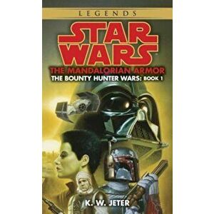 The Mandalorian Armor: Star Wars Legends (the Bounty Hunter Wars), Paperback - K. W. Jeter imagine