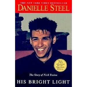 His Bright Light: The Story of Nick Traina, Paperback - Danielle Steel imagine