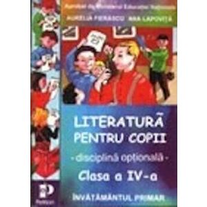 Literatura pentru copii. Clasa a IV-a - Aurelia Fierascu, Ana Lapovita imagine