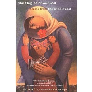 The Flag of Childhood: Poems from the Middle East, Paperback - Naomi Shihab Nye imagine
