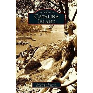 Catalina Island, Hardcover - Jeannie L. Pedersen imagine