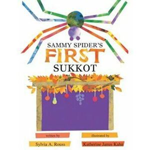 Sammy Spider's First Sukkot, Paperback - Sylvia A. Rouss imagine