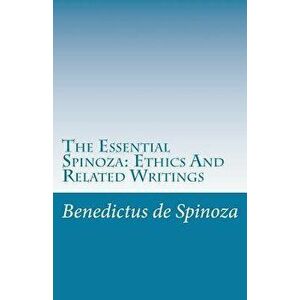 The Essential Spinoza: Ethics and Related Writings, Paperback - Benedictus De Spinoza imagine